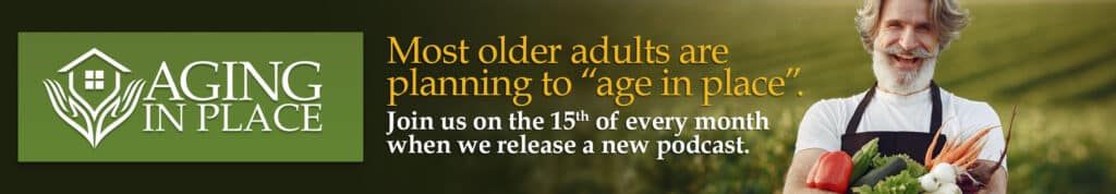 The Start Your Own Smart Ageing Plan Webinar ran in the Ageing in Place series. The banner says Aging in Place. Most older adults are planning to "age in place." Join us on the 15th of every month when we release a new podcast. The series ran from September 2022 to February 2023. 